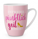 Becher - Entweder pünktlich oder geil aussehen!